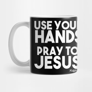 PRAY TO JESUS (W) Mug